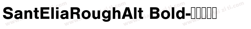 SantEliaRoughAlt Bold字体转换